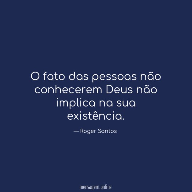 O fato das pessoas não conhecerem Deus não