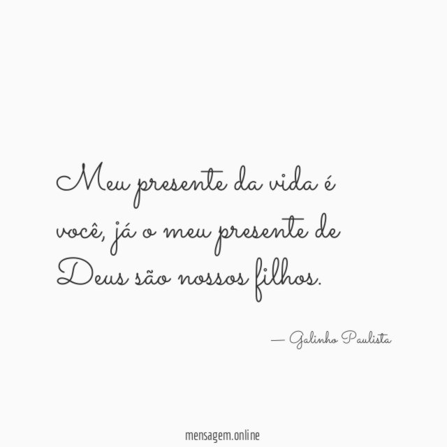 Meu presente da vida é você
