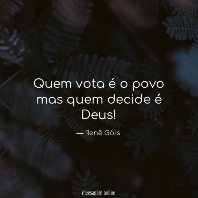 Quem vota é o povo mas quem decide é Deus