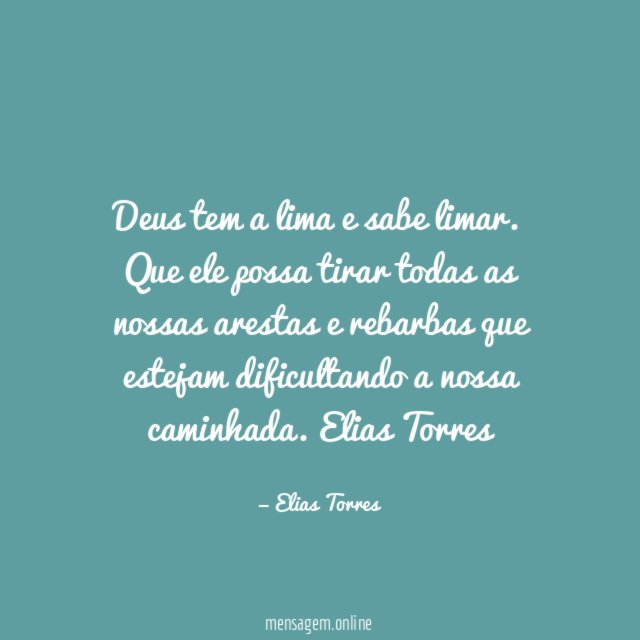 Deus tem a lima e sabe limar