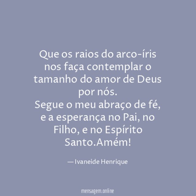 Que os raios do arco-íris nos faça contemplar