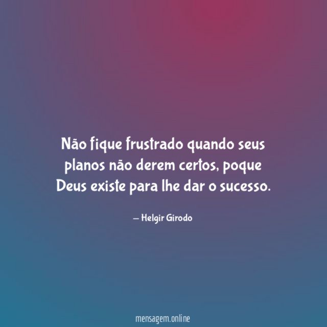 Não fique frustrado quando seus planos não derem certos