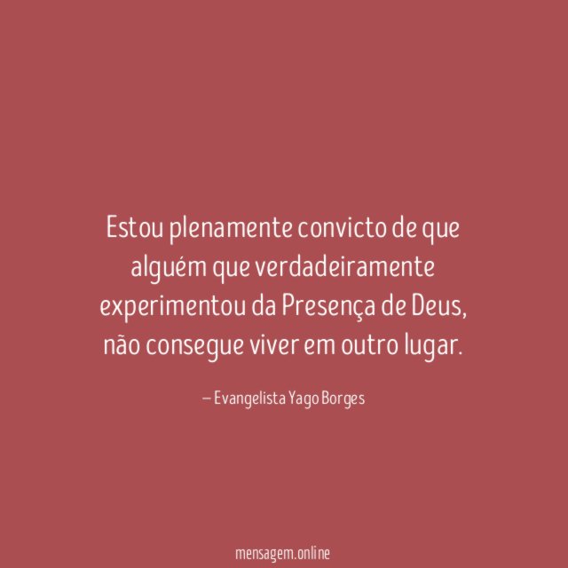 Estou plenamente convicto de que alguém que verdadeiramente