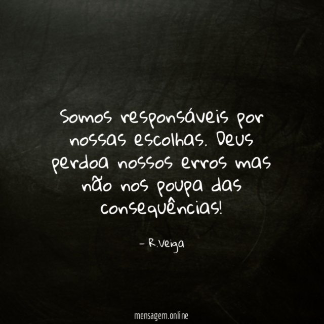 Somos responsáveis por nossas escolhas