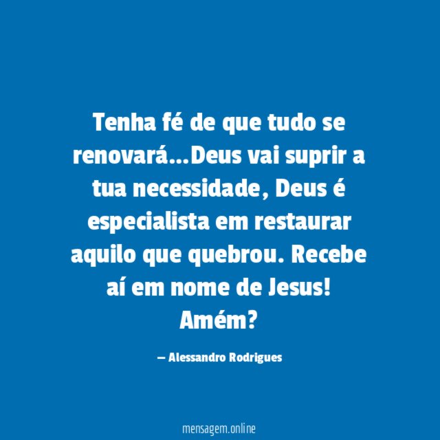Tenha fé de que tudo se renovará
