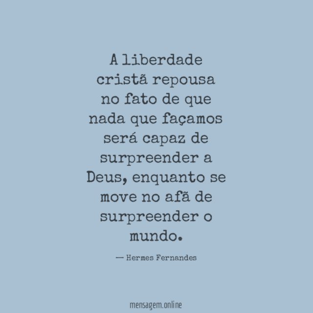 A liberdade cristã repousa no fato de que