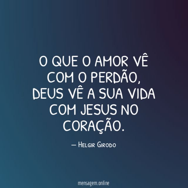 O que o amor vê com o perdão