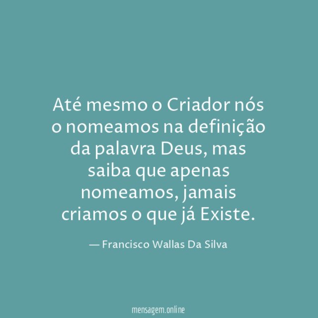 Até mesmo o Criador nós o nomeamos na