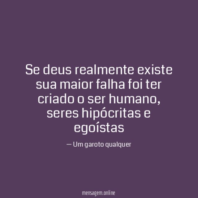 Se deus realmente existe sua maior falha