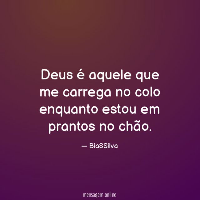 Deus é aquele que me carrega no colo