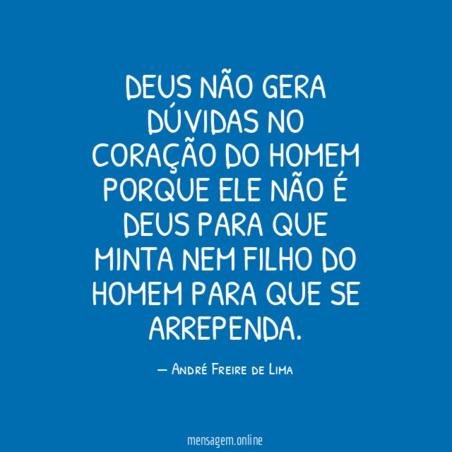 Deus não gera dúvidas no coração do homem