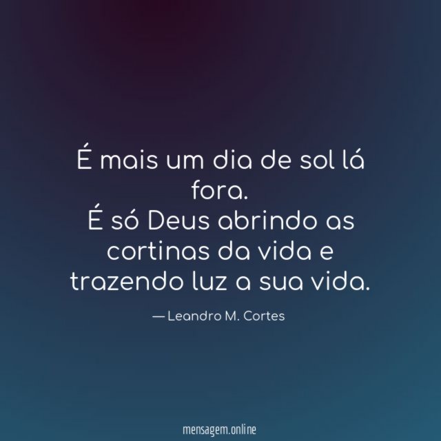 É mais um dia de sol lá fora