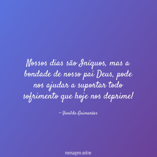 Nossos dias são Iníquos