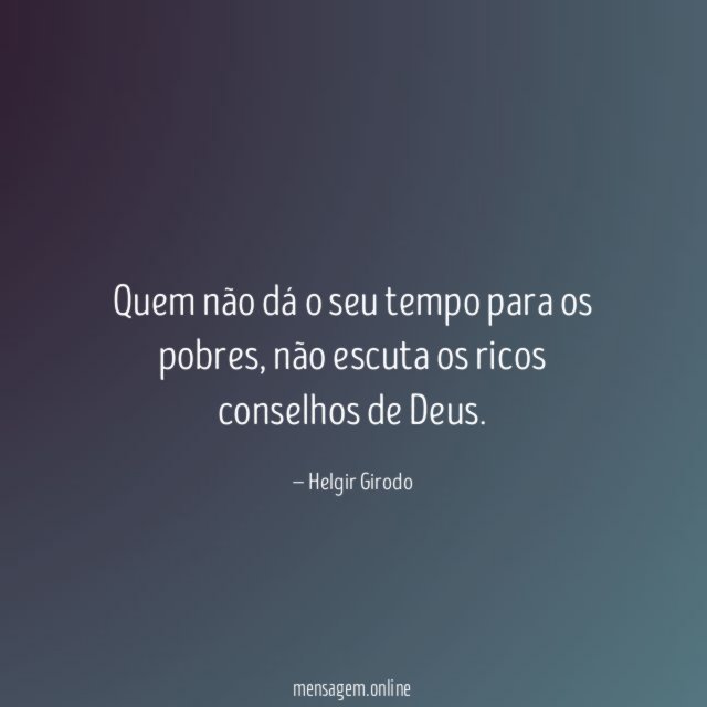 Quem não dá o seu tempo para os pobres