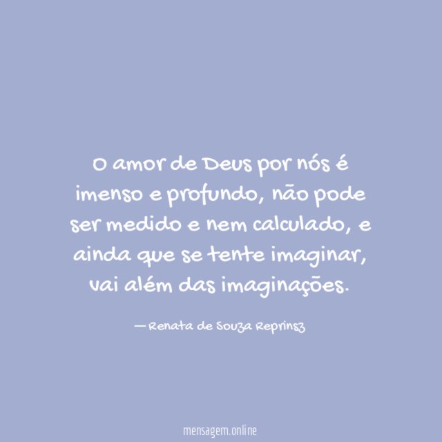 O amor de Deus por nós é imenso e profundo