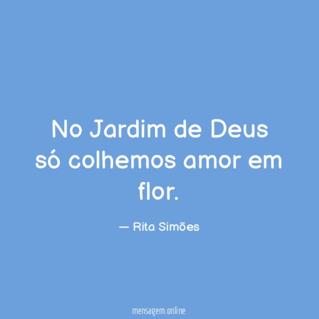 No Jardim de Deus só colhemos amor em flor