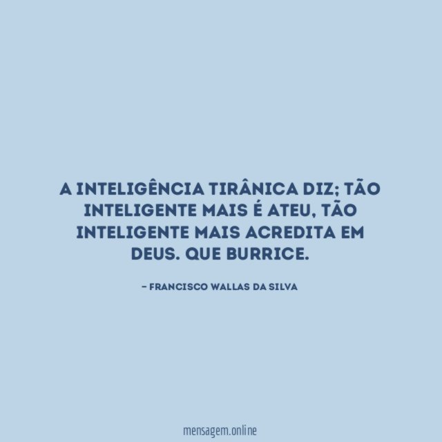 A inteligência tirânica diz