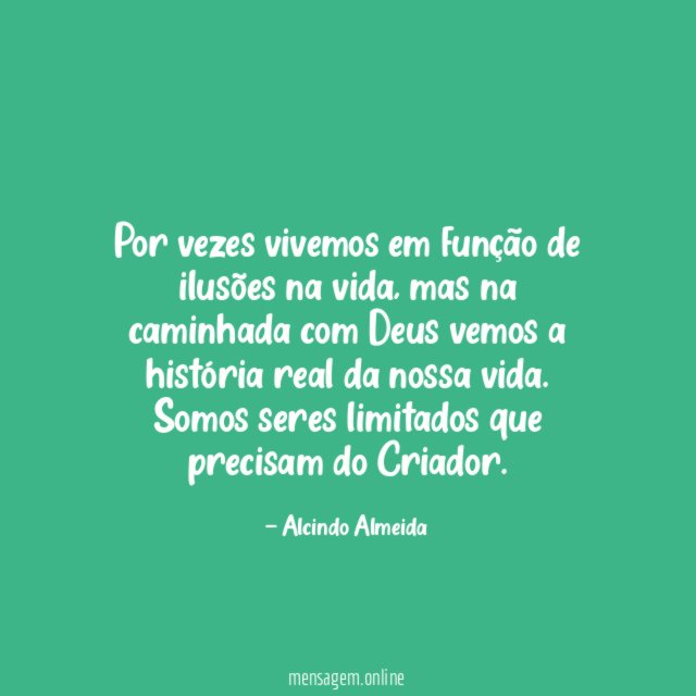 Por vezes vivemos em função de ilusões na vida