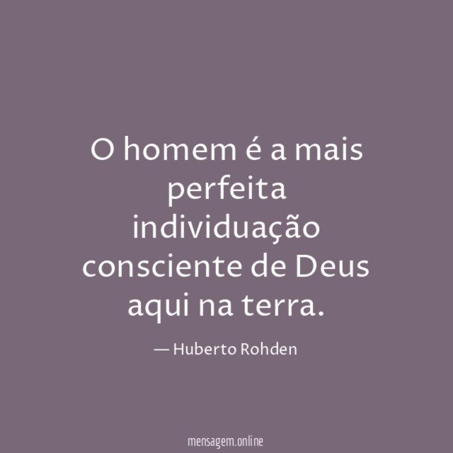 O homem é a mais perfeita individuação consciente