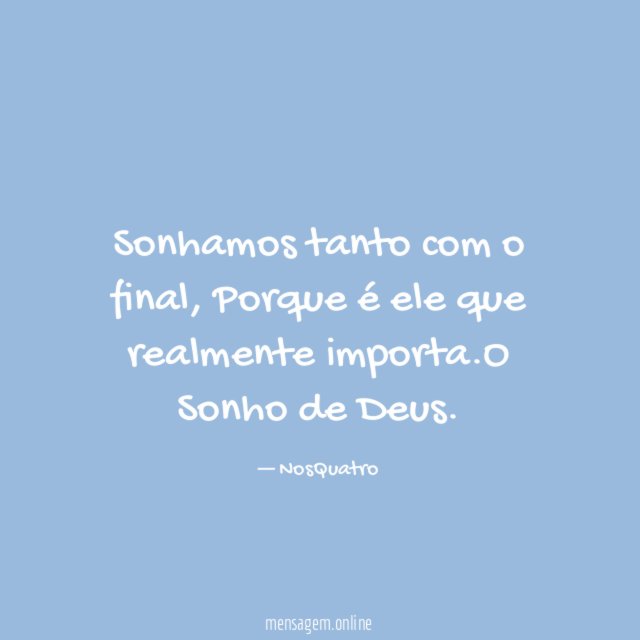 Sonhamos tanto com o final