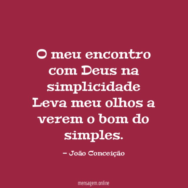 O meu encontro com Deus na simplicidade Leva meu