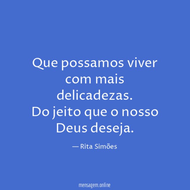 Que possamos viver com mais delicadezas