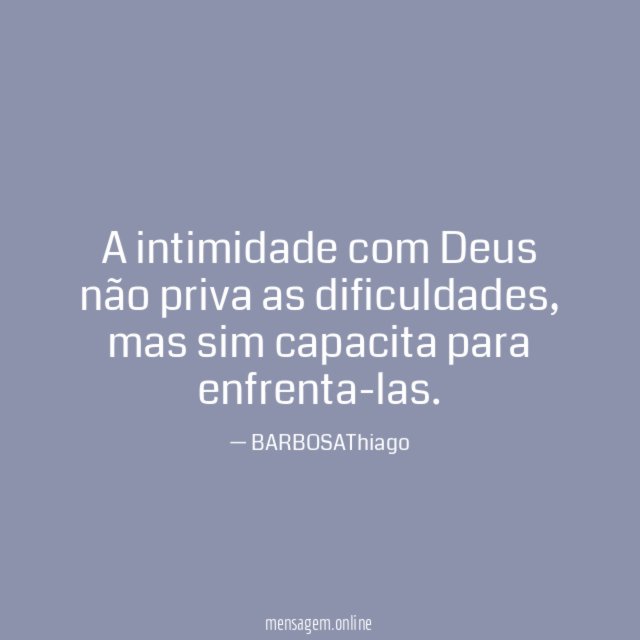 A intimidade com Deus não priva as dificuldades