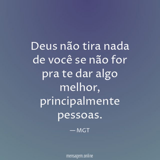 Deus não tira nada de você se não