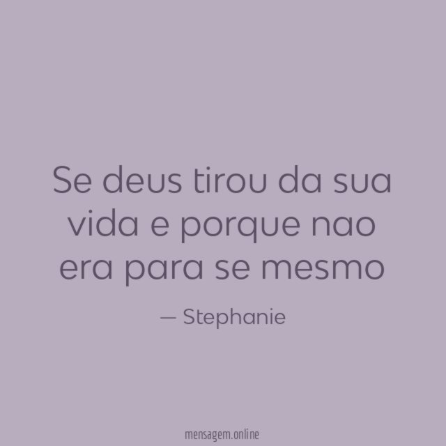 se deus tirou da sua vida e porque