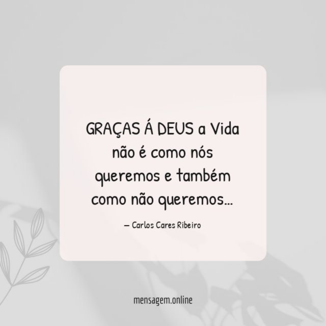 GRAÇAS Á DEUS a Vida não é como