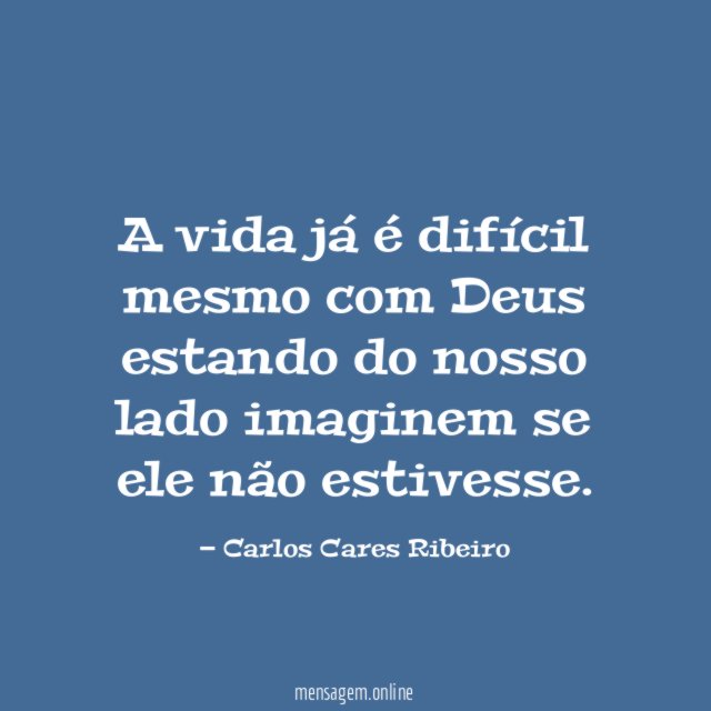 A vida já é difícil mesmo com Deus