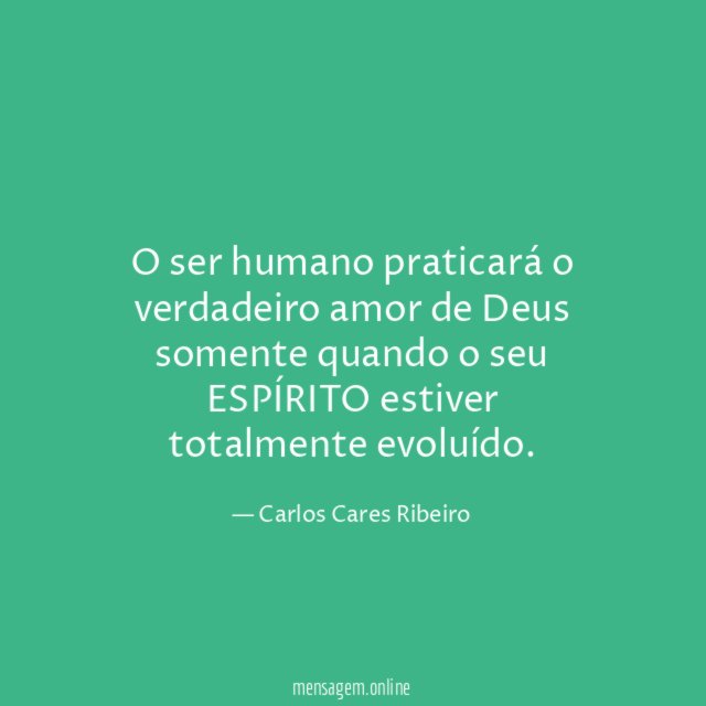 O ser humano praticará o verdadeiro amor de