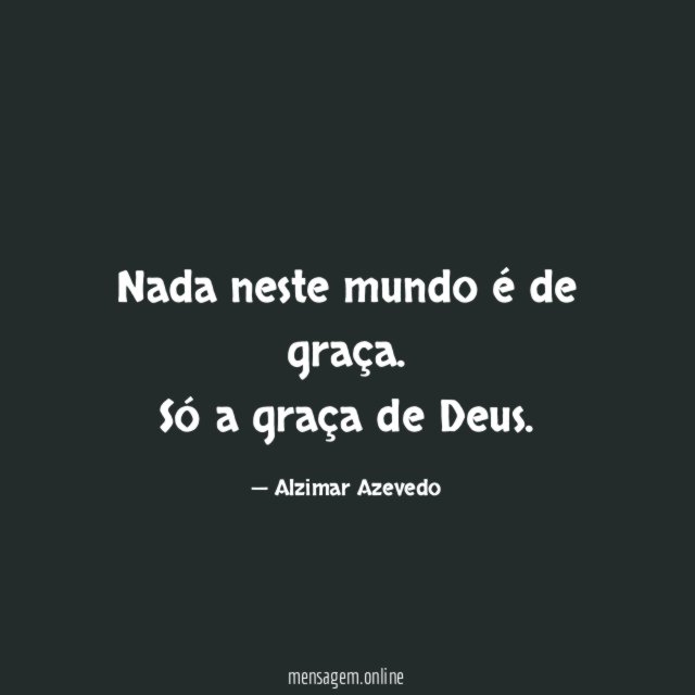 Nada neste mundo é de graça