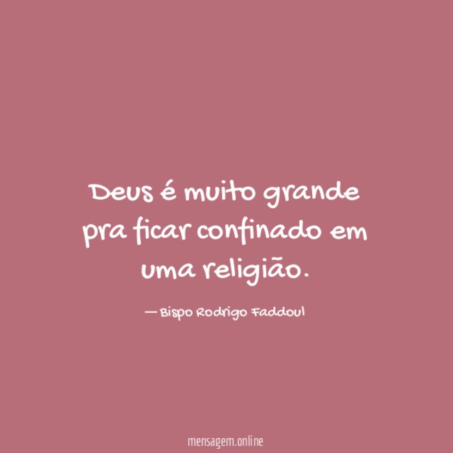 Deus é muito grande pra ficar confinado em uma religião