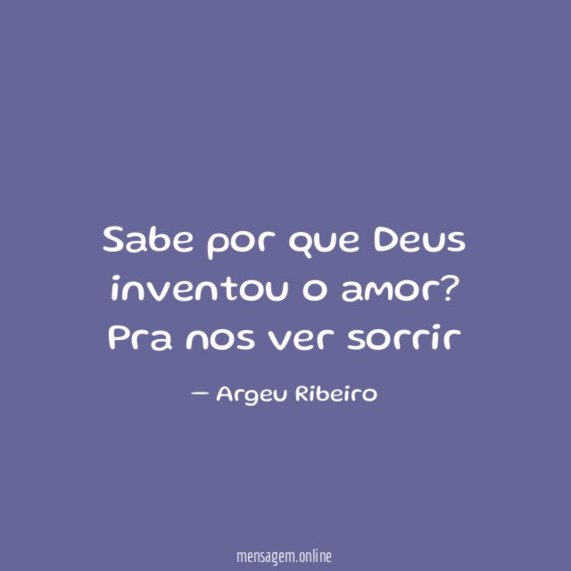 Sabe por que Deus inventou o amor