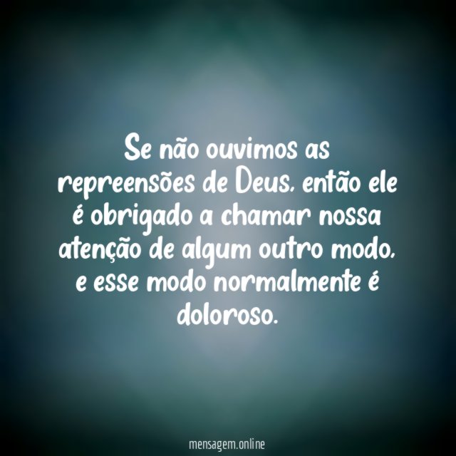 Se não ouvimos as repreensões de Deus
