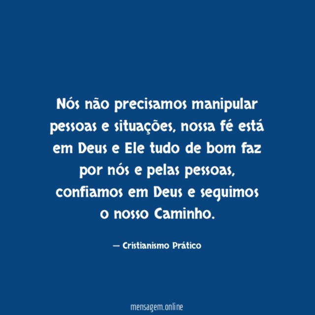 Nós não precisamos manipular pessoas e situações