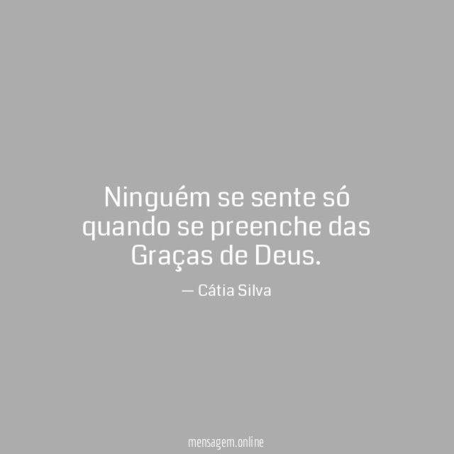 Ninguém se sente só quando se preenche das Graças