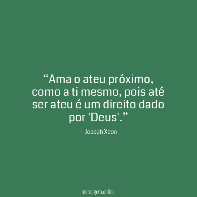 Ama o ateu próximo
