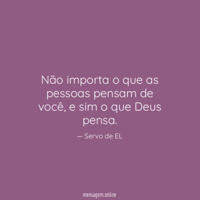 Não importa o que as pessoas pensam de você