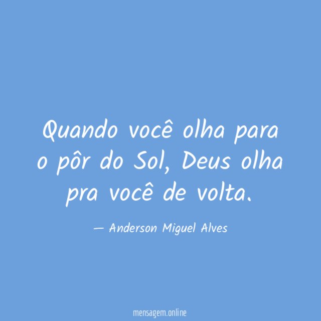 Quando você olha para o pôr do Sol