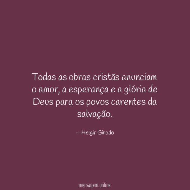 Todas as obras cristãs anunciam o amor