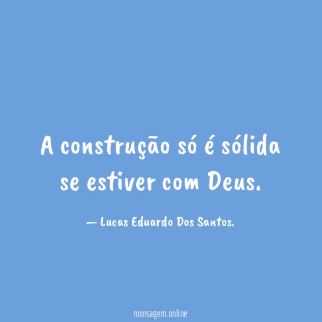 A construção só é sólida se estiver com Deus