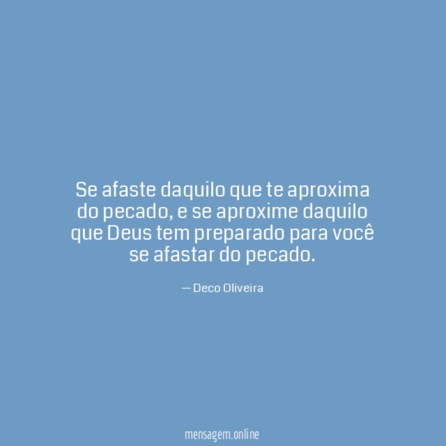 Se afaste daquilo que te aproxima do pecado