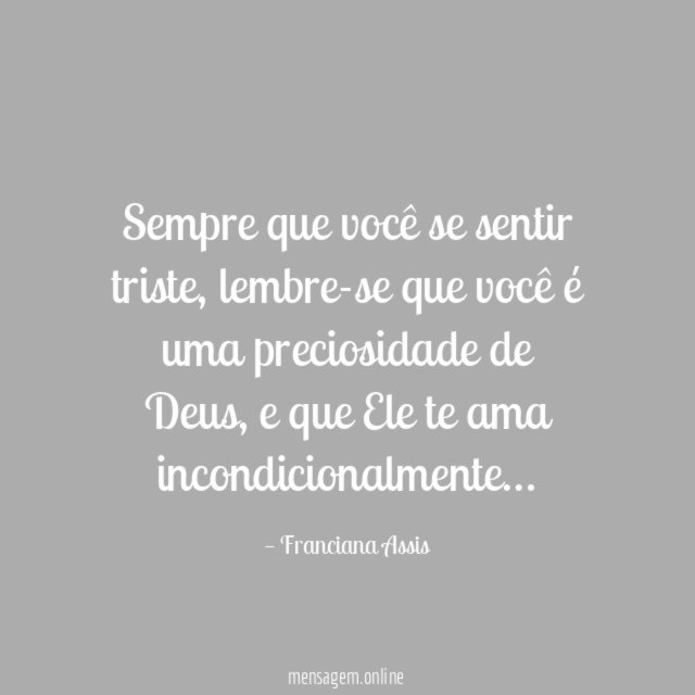 Sempre que você se sentir triste