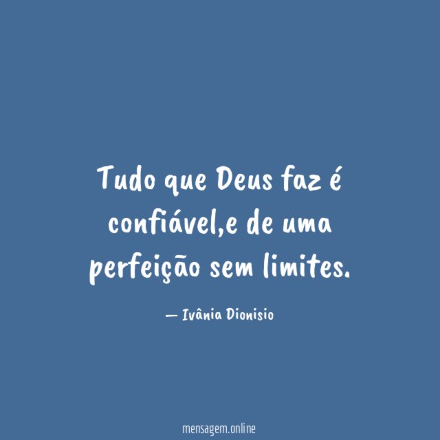 Tudo que Deus faz é confiável