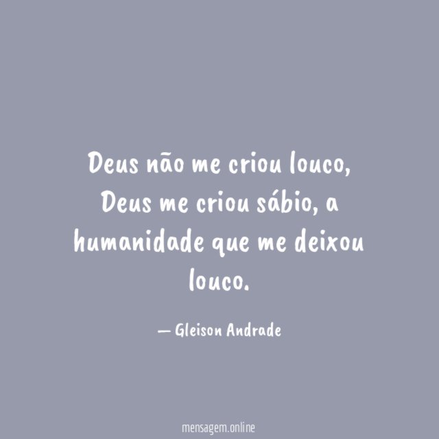 Deus não me criou louco