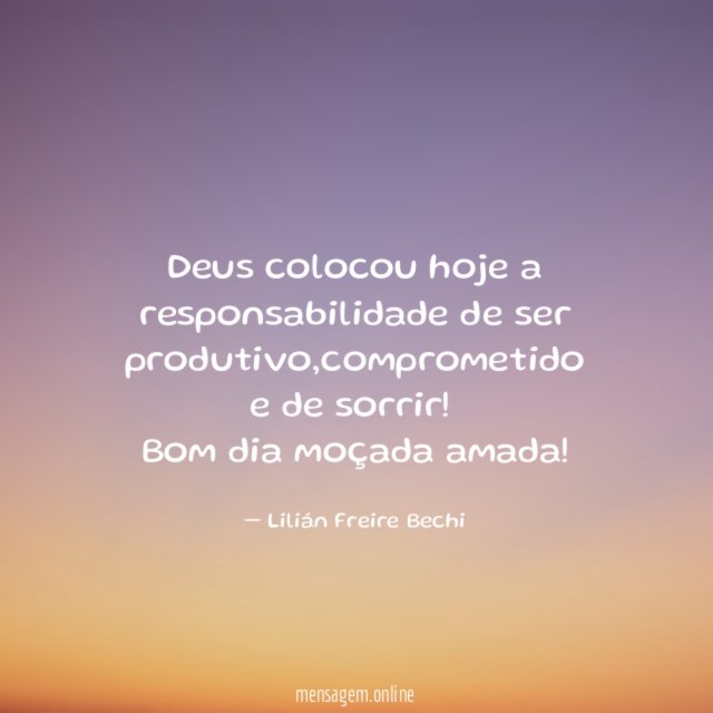 Deus colocou hoje a responsabilidade de ser produtivo