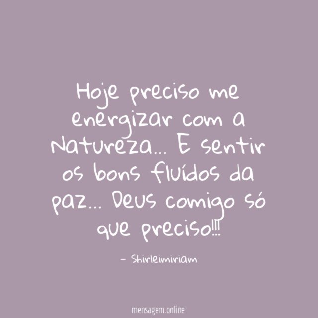 Hoje preciso me energizar com a Natureza