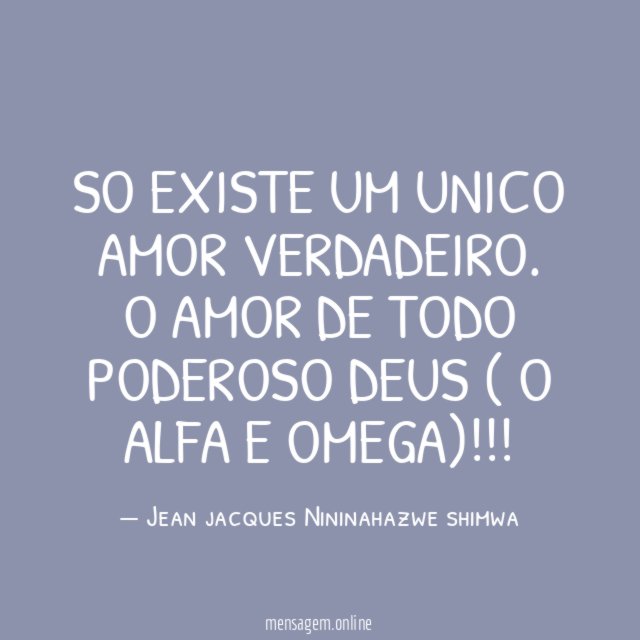 So existe um unico Amor verdadeiro